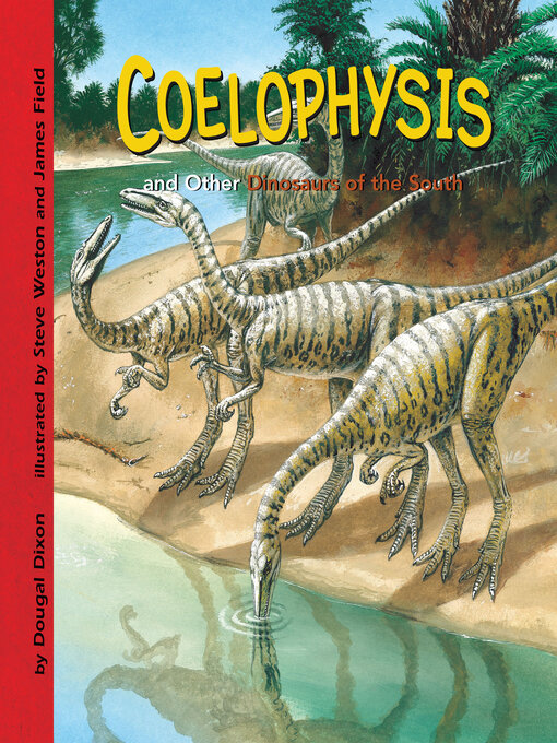 Dougal Dixon创作的Coelophysis and Other Dinosaurs of the South作品的详细信息 - 可供借阅